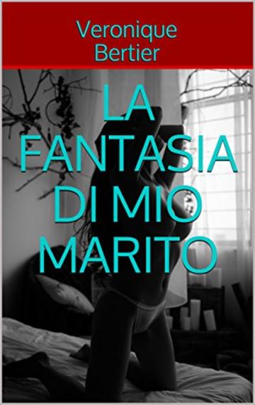 La Fantasia Di Mio Marito