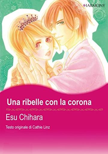 Una ribelle con la corona (Harmony Comics)