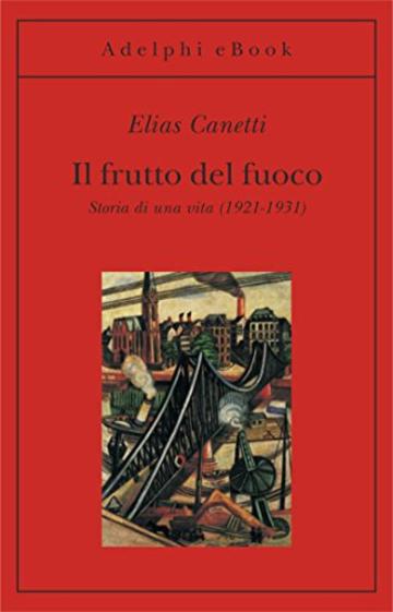 Il frutto del fuoco: Storia di una vita (1921-1931)