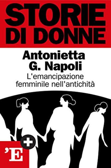 Storie di donne: L'emancipazione femminile nell'antichità