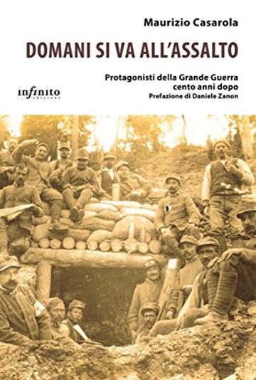 Domani si va all’assalto: Protagonisti della Grande Guerra cento anni dopo (iSaggi)