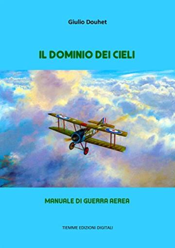 Il dominio dei cieli: Manuale di guerra aerea