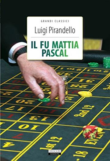 Il fu Mattia Pascal: Ediz. integrale (Grandi classici)