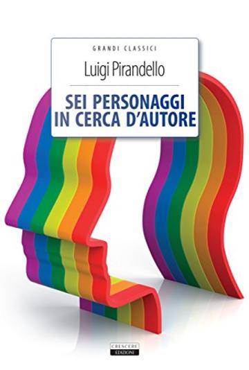 Sei personaggi in cerca d'autore: Ediz. integrale (Grandi classici)