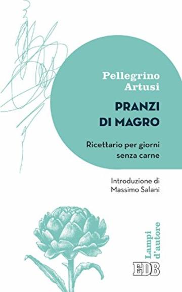 Pranzi di magro: Ricettario per giorni senza carne. Introduzione di Massimo Salani