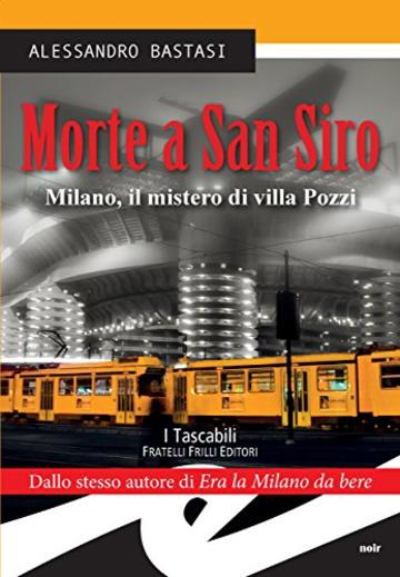 Morte a San Siro. Milano, il mistero di villa Pozzi