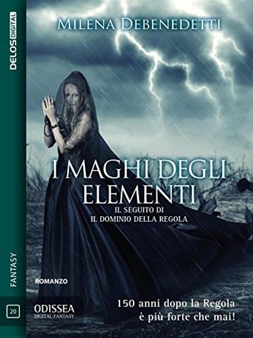 I maghi degli elementi: Saga della Regola 2 (Odissea Digital Fantasy)