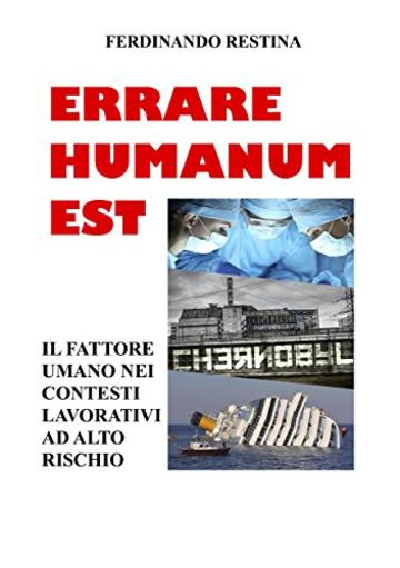 Errare Humanum Est : Il Fattore Umano nei contesti lavorativi ad alto rischio