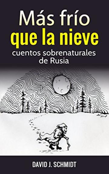 Más frío que la nieve: cuentos sobrenaturales de Rusia (Spanish Edition)