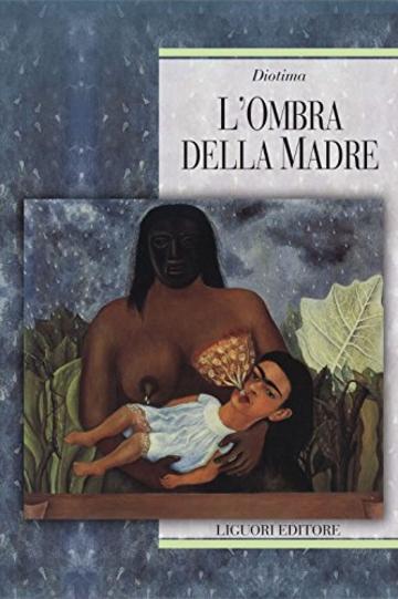 L’ombra della madre (Teorie e oggetti della filosofia)