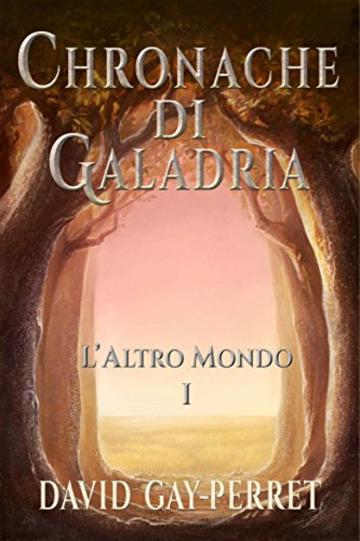 Cronache di Galadria I - L’Altro Mondo