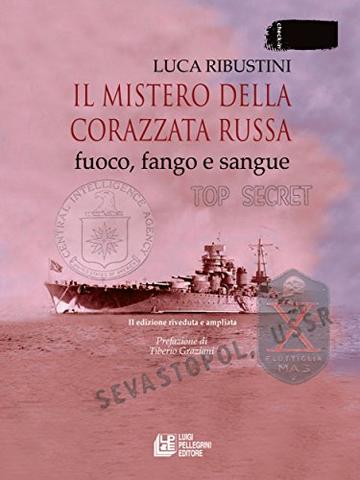 Il mistero della corazzata russa. Fuoco, fango e sangue. II edizione riveduta e ampliata