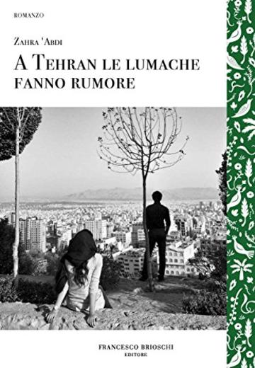 A Tehran le lumache fanno rumore