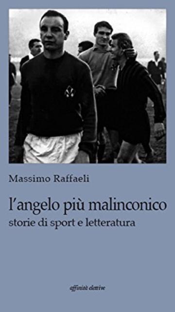 L'angelo più malinconico. Storie di sport e letteratura