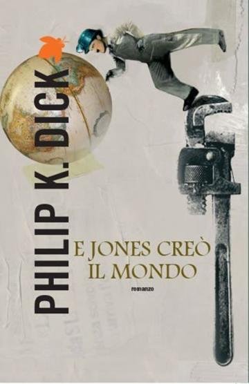 E Jones creò il mondo (Fanucci Narrativa)