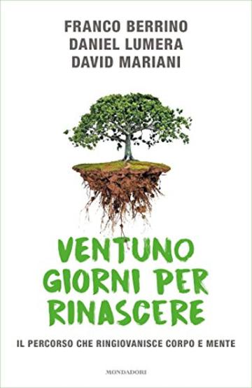 Ventuno giorni per rinascere: Il percorso che ringiovanisce corpo e mente