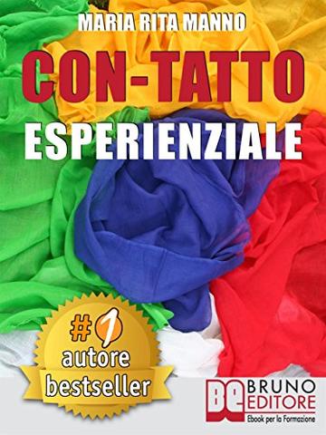 Con-Tatto Esperenziale: Come Liberare L’Energia Del Tuo Corpo Attraverso Il Campo Quantico e La Danza Dei 5 Teli.