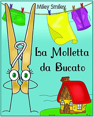 Libri per Bambini: "La Molletta da Bucato" (Children's book in Italian, storie della buonanotte per bambini)