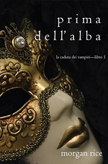 Prima dell’Alba (La Caduta dei Vampiri—Libro 1)