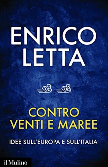 Contro venti e maree: Idee sull’Europa e sull’Italia: Idee sull’Europa e sull’Italia (Contemporanea)