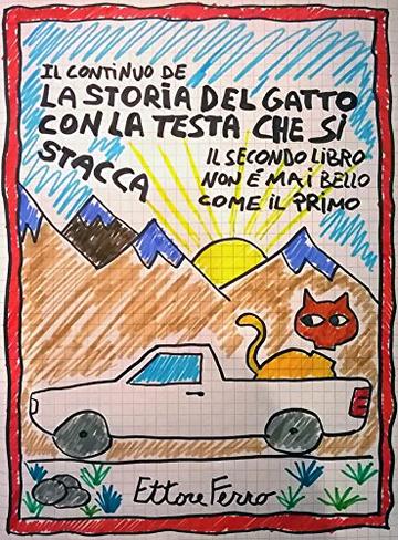 Il continuo de "La storia del Gatto con la testa che si stacca": Il secondo libro non è mai bello come il primo