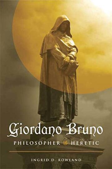 Giordano Bruno: Philosopher/Heretic