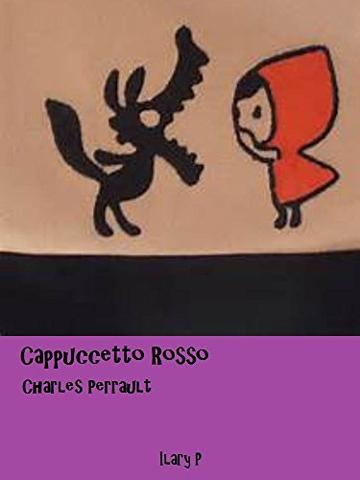 Cappuccetto Rosso: Le fiabe di Charles Perrault