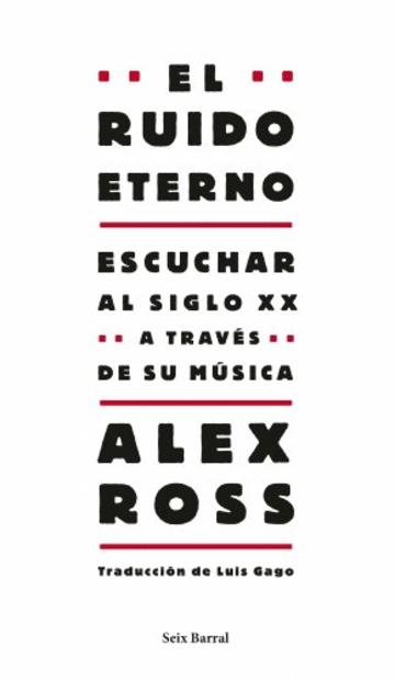 El ruido eterno: Escuchar al siglo XX a través de su música