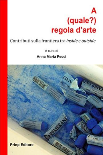 A (quale?) regola d’arte: Contributi sulla frontiera tra inside e outside