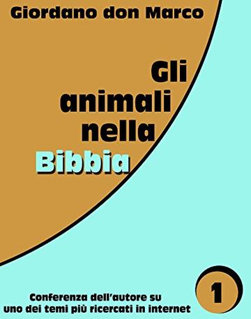 Gli animali nella Bibbia: Conferenza dell'autore su uno dei temi più ricercati in Internet