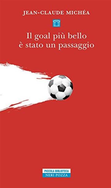 Il goal più bello è stato un passaggio: Scritti sul calcio