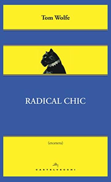 Radical chic: Il fascino irresistibile dei rivoluzionari da salotto