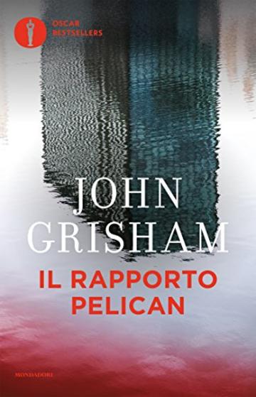 Il rapporto Pelican (Oscar bestsellers Vol. 333)