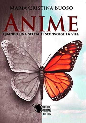 Anime - Quando una scelta ti sconvolge la vita