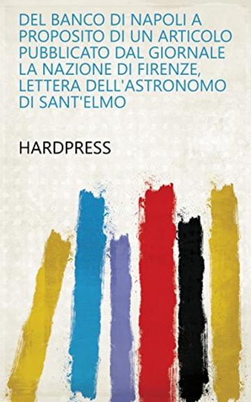 Del Banco di Napoli a proposito di un articolo pubblicato dal giornale La Nazione di Firenze, lettera dell'astronomo di Sant'Elmo