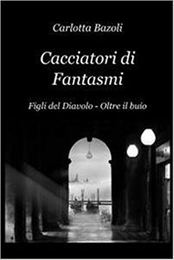 Cacciatori di Fantasmi (volume 1): Figli del Diavolo - Oltre il buio