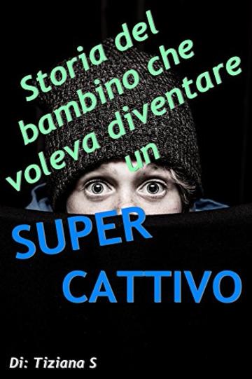 Storia del bambino che voleva diventare un super cattivo