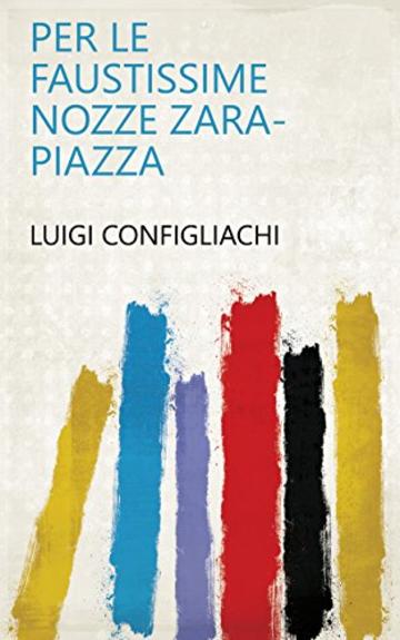 Per le Faustissime Nozze Zara-Piazza