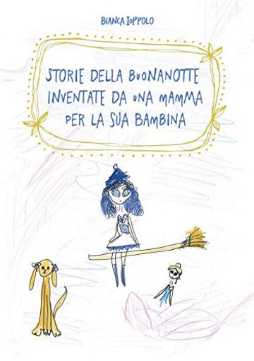 Storia della buonanotte inventate da una mamma per la sua bambina