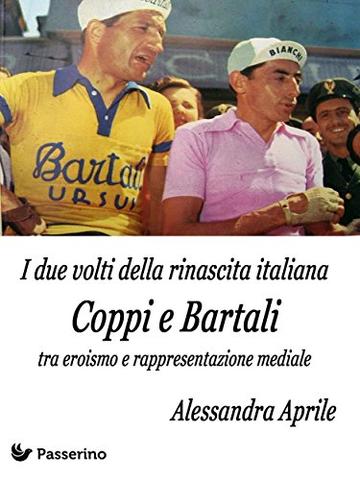 I due volti della rinascita italiana. Coppi e Bartali tra eroismo e rappresentazione mediale