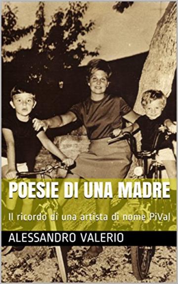 Poesie di una Madre: Il ricordo di una artista di nome PiVal