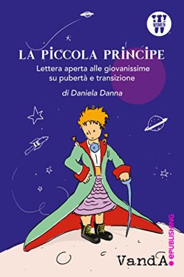 La Piccola Principe: Lettera aperta alle giovanissime su pubertà e transizione