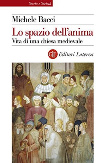 Lo spazio dell'anima: Vita di una chiesa medievale