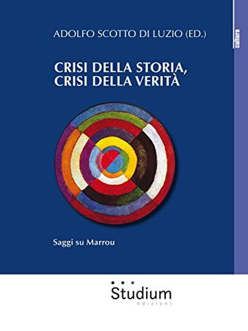 Crisi della storia, crisi della verità: Saggi su Marrou