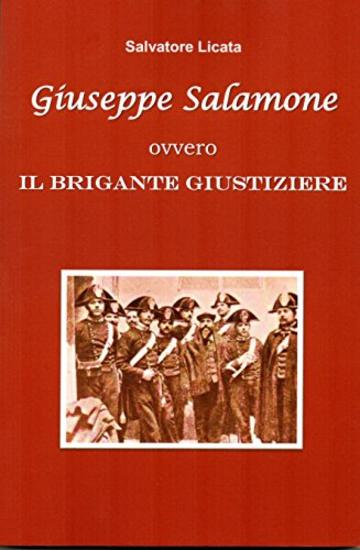 GIUSEPPE SALAMONE: ovvero il brigante giustiziere