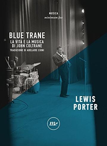 Blue Trane: La vita e la musica di John Coltrane