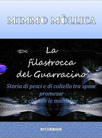 La filastrocca del  Guarracino: Storia di pesci e di coltello tra spose promesse  e chi non le mantiene (Filastrocche una alla volta)