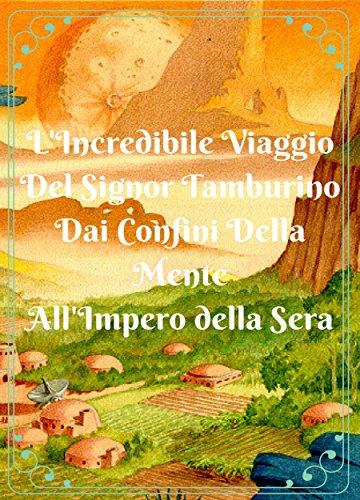 L'Incredibile viaggio del Signor Tamburino dai confini della mente all'Impero della Sera