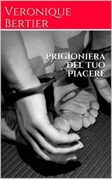 Prigioniera Del Tuo Piacere