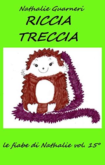 Riccia Treccia: Le fiabe di Nathalie vol. 15°